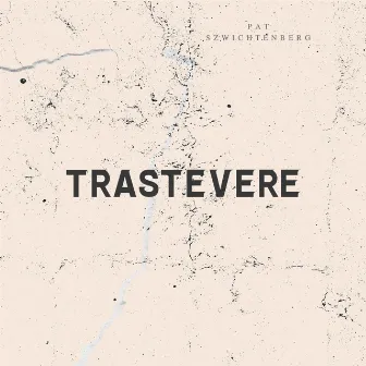 TRASTEVERE by Pat Szwichtenberg