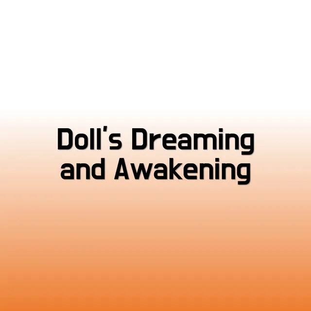 Doll's Dreaming and Awakening