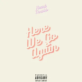 Here We Go Again by Heart Throbb