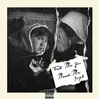 Tell Me You Need Me by Jerg$