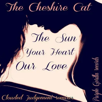 The Sun, Your Heart, Our Love EP by Cheshire Cat