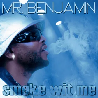 Smoke Wit Me by Mr Benjamin