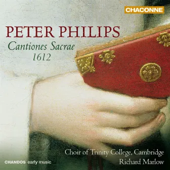 Philips: Cantiones Sacrae by The Choir Of Trinity College, Cambridge