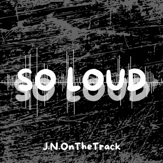 So Loud by J.N.OnTheTrack