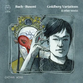 Bach - Busoni: Goldberg Variations & Other Works by Chiyan Wong