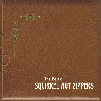 The Best of Squirrel Nut Zippers by Squirrel Nut Zippers