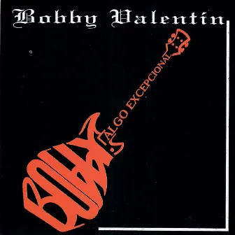 Algo Excepcional by Bobby Valentin