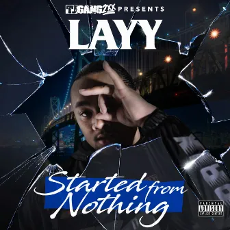 Started From Nothing by Layy