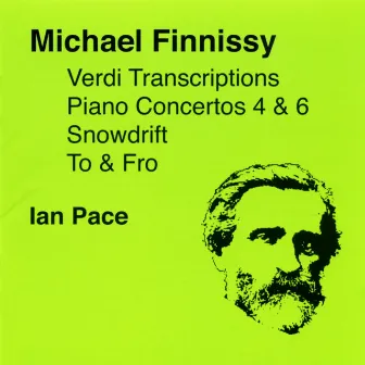 Finnissy, M.: Verdi Transcriptions / To and Fro / Piano Concertos Nos. 4 and 6 / Snowdrift by Ian Pace