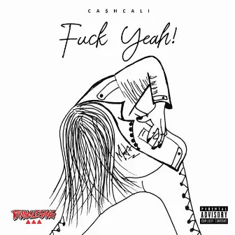 Fuck Yeah! by ca$hcali