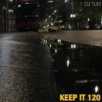 Keep it 120 by DJ TLM