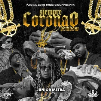 Siempre Coronao (Dembow) by Junior Metra