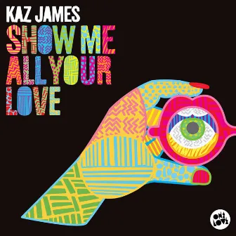 Show Me All Your Love (Radio Edit) by Kaz James