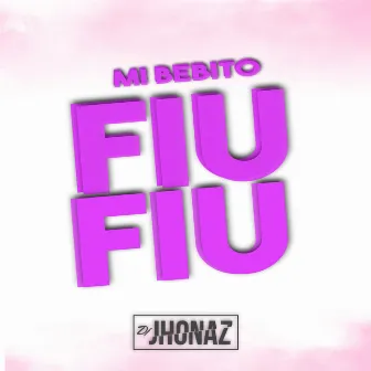 Mi Bebito Fiu Fiu by Dj Jhonaz