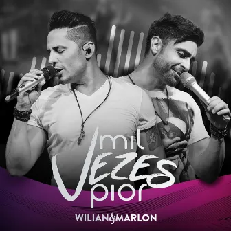 Mil Vezes Pior by Wilian & Marlon