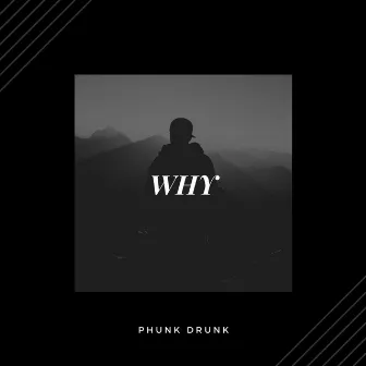 Why by Phunk Drunk