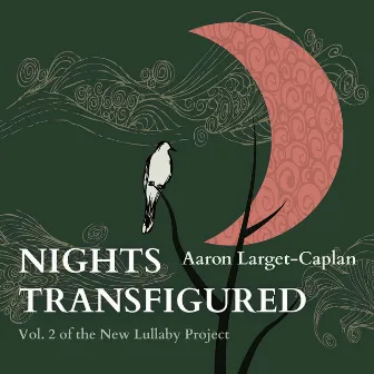 The New Lullaby Project, Vol. 2: Nights Transfigured by Aaron Larget-Caplan