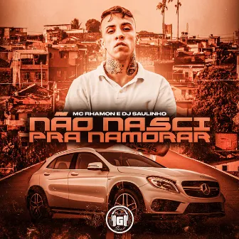 Não Nasci pra Namorar by DJ Saulinho