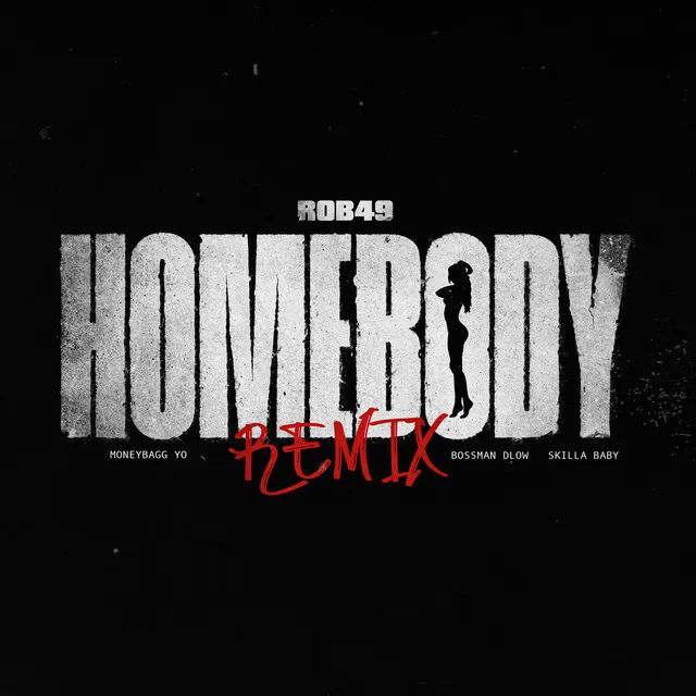 Homebody (with Skilla Baby feat. Moneybagg Yo & Bossman Dlow) (Remix)