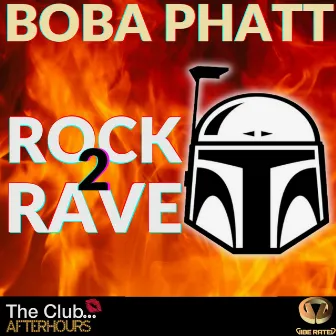 Rock 2 Rave by Boba Phatt