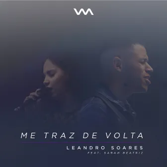 Me Traz de Volta by Leandro Soares