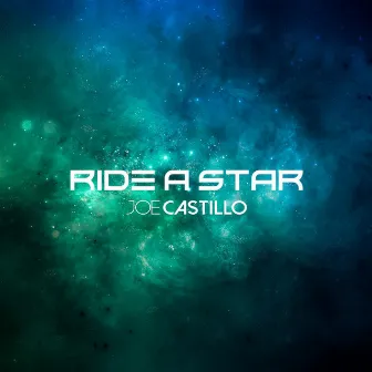 Ride a Star by Joe Castillo