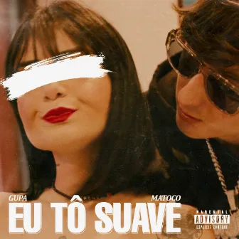 Eu Tô Suave by Matoco