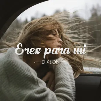 Eres para Mi by Dixzon