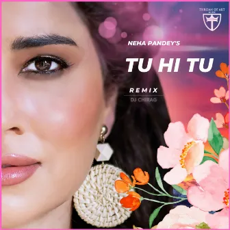 Tu Hi Tu (Remix) by Neha Pandey