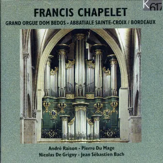 Raison, Du Mage, De Grigny & Bach: Organ Works by Francis Chapelet