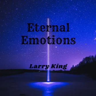 Eternal Emotions by Larry King