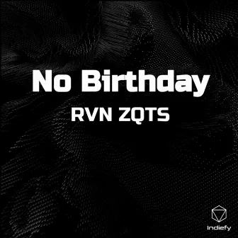 No Birthday by RVN ZQTS