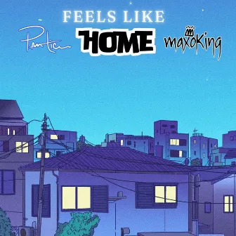 Feels Like Home by Maxo King