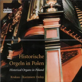 Historical Organs in Poland: Kazimierz Dolny & Krakau by Jósef Serafin