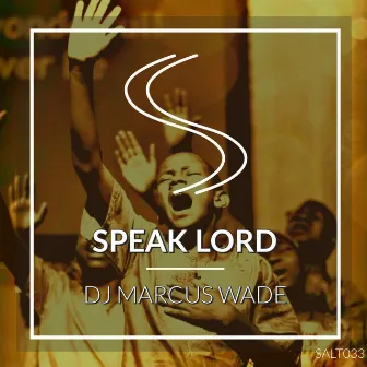 Speak Lord by DJ Marcus Wade