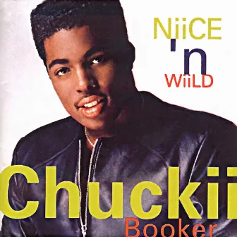 Niice n' wiild by Chuckii Booker