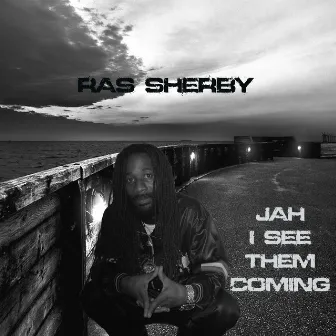 Jah I See Them Coming by Ras Sherby