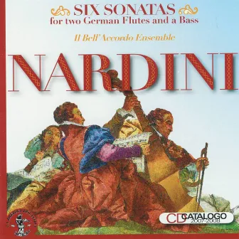 Nardini : Six Sonatas for Two German Flutes and a Bass (Performed On Original Instruments) by Il Bell'Accordo Ensemble