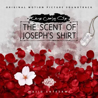 The Scent of Joseph's Shirt (Original Motion Picture Soundtrack) by Majid Entezami