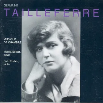 Tailleferre, G.: Violin Sonatas Nos. 1 and 2 / Pastorales / Berceuse / Romance / Impromptu / Rondo / Choral / Gaillarde by Germaine Tailleferre