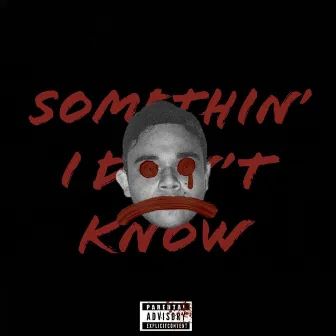 Somethin' I Don't Know by Ca$hie$h