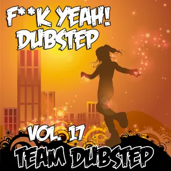 Fuck Yeah! Dubstep, Vol. 17 by Unknown Artist