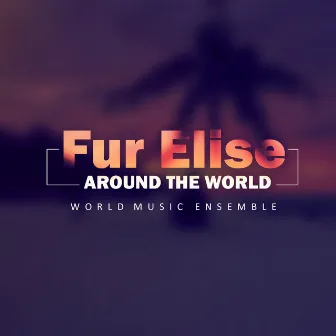 Fur Elise - Around the World by World Music Ensemble