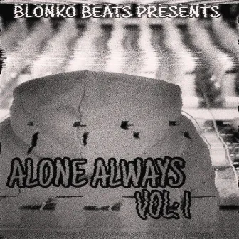 Alone Always, Vol. 1 by blonko beats