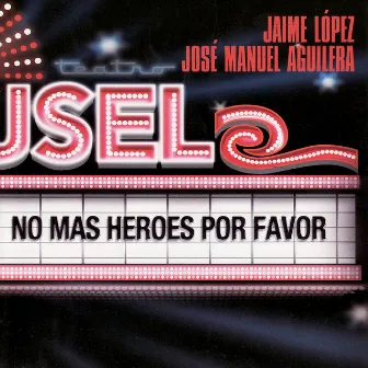 No Más Héroes Por Favor by José Manuel Aguilera