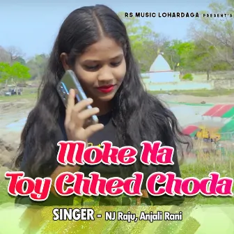 Moke Na Toy Chhed Choda by NJ Raju