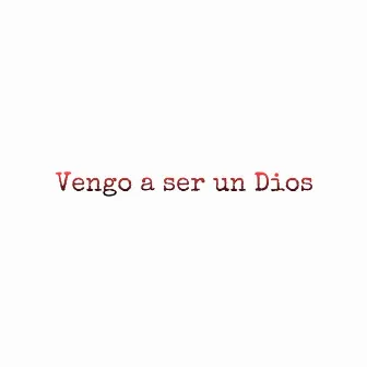 Vengo a Ser un Dios by Cio El Rey