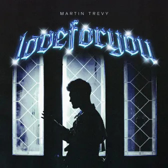 Love For You by Martin Trevy