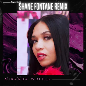 Taylor Swift (Shane Fontane Remix) by Miranda Writes