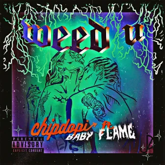 WEED U by Baby Flame